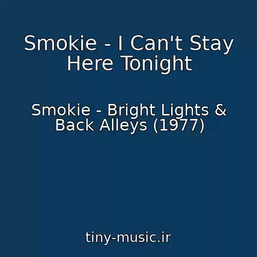 کاور آهنگ Smokie - I Can't Stay Here Tonight از Smokie - Bright Lights & Back Alleys (1977)