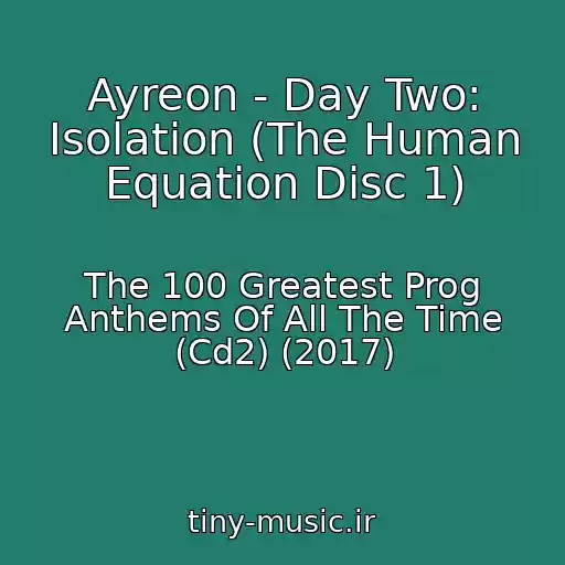 کاور آهنگ Ayreon - Day Two: Isolation (The Human Equation Disc 1) از The 100 Greatest Prog Anthems Of All The Time (Cd2) (2017)