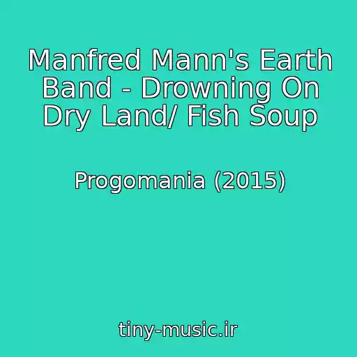 کاور آهنگ Manfred Mann's Earth Band - Drowning On Dry Land/ Fish Soup از Progomania (2015)