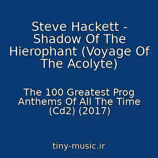 کاور آهنگ Steve Hackett - Shadow Of The Hierophant (Voyage Of The Acolyte) از The 100 Greatest Prog Anthems Of All The Time (Cd2) (2017)