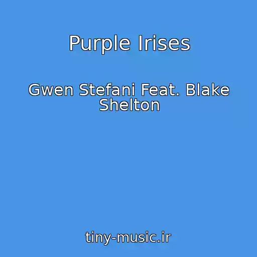 کاور آهنگ Purple Irises از Gwen Stefani Feat. Blake Shelton