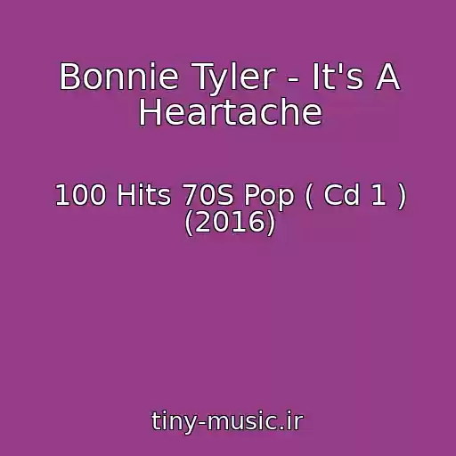 کاور آهنگ Bonnie Tyler - It's A Heartache از 100 Hits 70S Pop ( Cd 1 ) (2016)