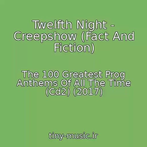کاور آهنگ Twelfth Night - Creepshow (Fact And Fiction) از The 100 Greatest Prog Anthems Of All The Time (Cd2) (2017)