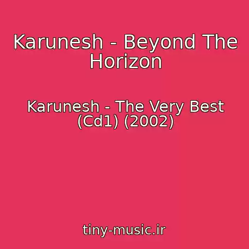 کاور آهنگ Karunesh - Beyond The Horizon از Karunesh - The Very Best (Cd1) (2002)