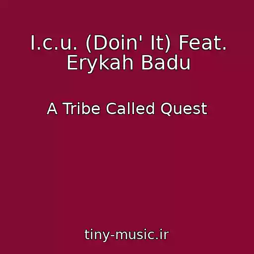 کاور آهنگ I.c.u. (Doin' It) Feat. Erykah Badu از A Tribe Called Quest