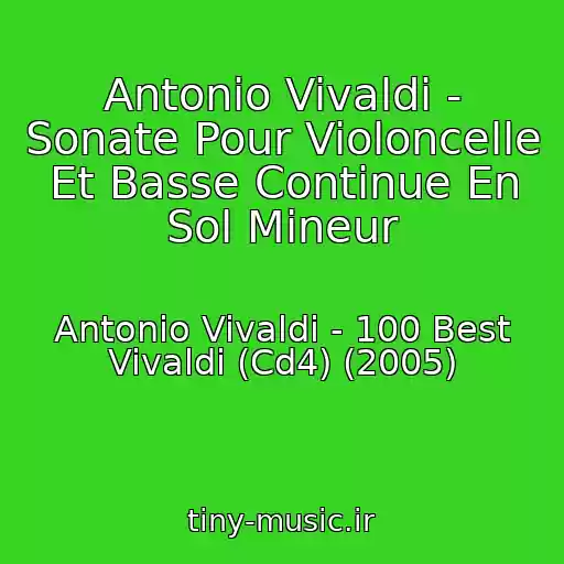 کاور آهنگ Antonio Vivaldi - Sonate Pour Violoncelle Et Basse Continue En Sol Mineur از Antonio Vivaldi - 100 Best Vivaldi (Cd4) (2005)