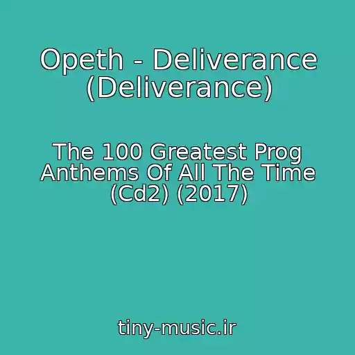 کاور آهنگ Opeth - Deliverance (Deliverance) از The 100 Greatest Prog Anthems Of All The Time (Cd2) (2017)