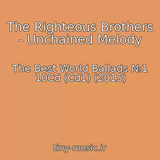 کاور آهنگ The Righteous Brothers - Unchained Melody از The Best World Ballads №1 10Cd (Cd1) (2015)