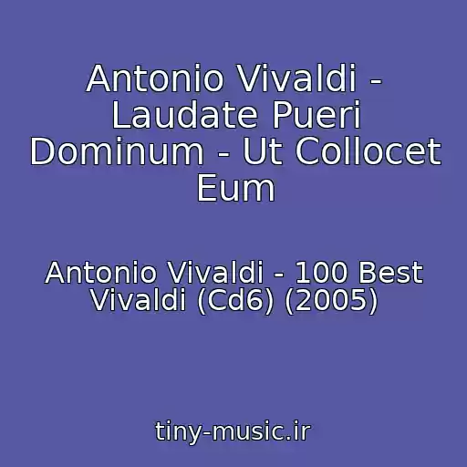 کاور آهنگ Antonio Vivaldi - Laudate Pueri Dominum - Ut Collocet Eum از Antonio Vivaldi - 100 Best Vivaldi (Cd6) (2005)