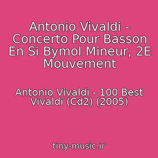 کاور آهنگ Antonio Vivaldi - Concerto Pour Basson En Si Bymol Mineur, 2E Mouvement از Antonio Vivaldi - 100 Best Vivaldi (Cd2) (2005)