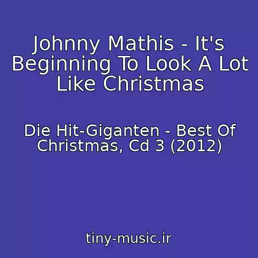 کاور آهنگ Johnny Mathis - It's Beginning To Look A Lot Like Christmas از Die Hit-Giganten - Best Of Christmas, Cd 3 (2012)