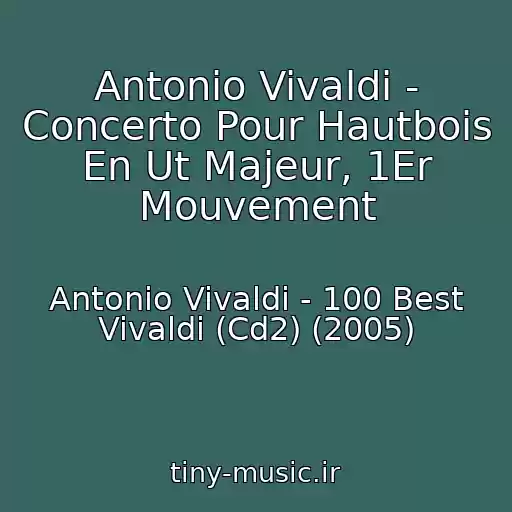 کاور آهنگ Antonio Vivaldi - Concerto Pour Hautbois En Ut Majeur, 1Er Mouvement از Antonio Vivaldi - 100 Best Vivaldi (Cd2) (2005)