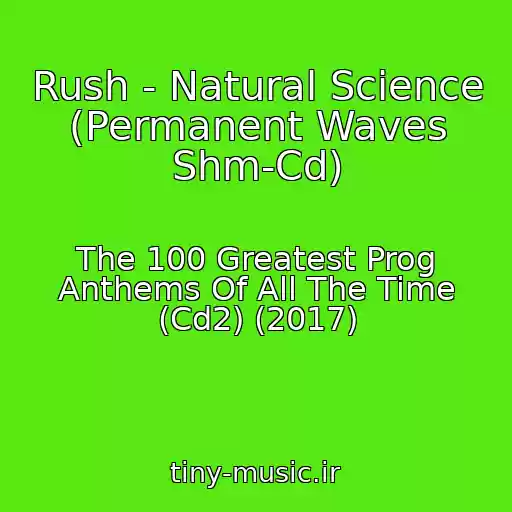 کاور آهنگ Rush - Natural Science (Permanent Waves Shm-Cd) از The 100 Greatest Prog Anthems Of All The Time (Cd2) (2017)