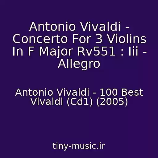 کاور آهنگ Antonio Vivaldi - Concerto For 3 Violins In F Major Rv551 : Iii - Allegro از Antonio Vivaldi - 100 Best Vivaldi (Cd1) (2005)