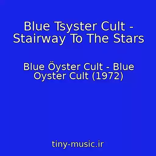 کاور آهنگ Blue Tsyster Cult - Stairway To The Stars از Blue Öyster Cult - Blue Oyster Cult (1972)