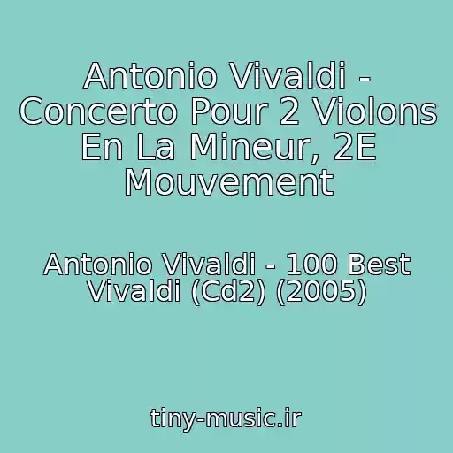 کاور آهنگ Antonio Vivaldi - Concerto Pour 2 Violons En La Mineur, 2E Mouvement از Antonio Vivaldi - 100 Best Vivaldi (Cd2) (2005)