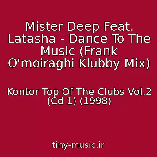 کاور آهنگ Mister Deep Feat. Latasha - Dance To The Music (Frank O'moiraghi Klubby Mix) از Kontor Top Of The Clubs Vol.2 (Cd 1) (1998)