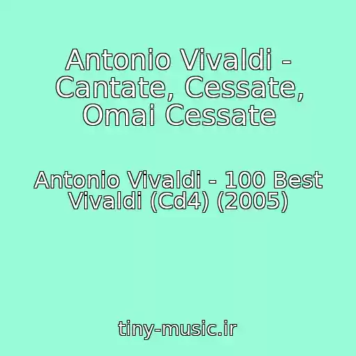 کاور آهنگ Antonio Vivaldi - Cantate, Cessate, Omai Cessate از Antonio Vivaldi - 100 Best Vivaldi (Cd4) (2005)