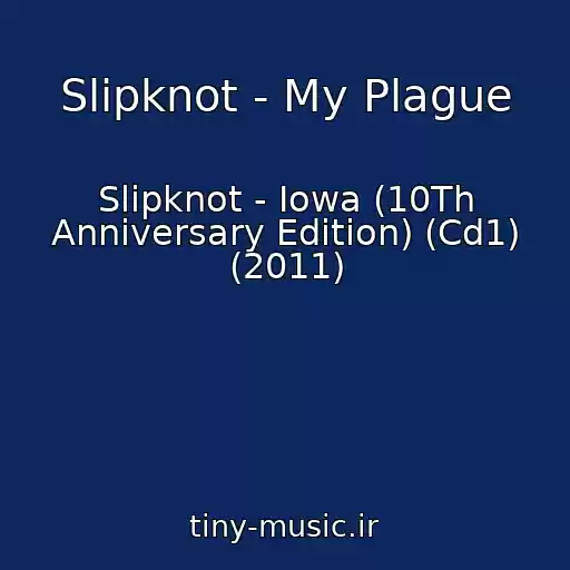 کاور آهنگ Slipknot - My Plague از Slipknot - Iowa (10Th Anniversary Edition) (Cd1) (2011)