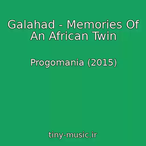 کاور آهنگ Galahad - Memories Of An African Twin از Progomania (2015)