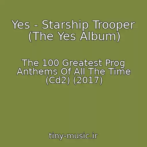 کاور آهنگ Yes - Starship Trooper (The Yes Album) از The 100 Greatest Prog Anthems Of All The Time (Cd2) (2017)