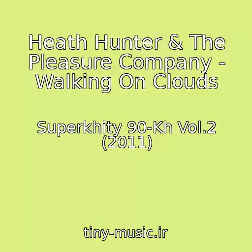 کاور آهنگ Heath Hunter & The Pleasure Company - Walking On Clouds از Superkhity 90-Kh Vol.2 (2011)