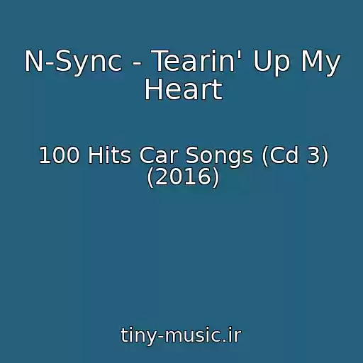 کاور آهنگ N-Sync - Tearin' Up My Heart از 100 Hits Car Songs (Cd 3) (2016)