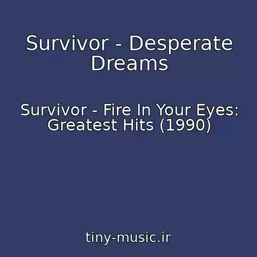 کاور آهنگ Survivor - Desperate Dreams از Survivor - Fire In Your Eyes: Greatest Hits (1990)