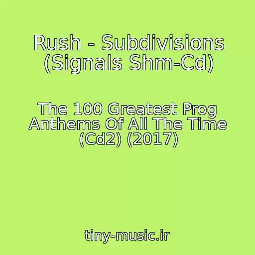 کاور آهنگ Rush - Subdivisions (Signals Shm-Cd) از The 100 Greatest Prog Anthems Of All The Time (Cd2) (2017)