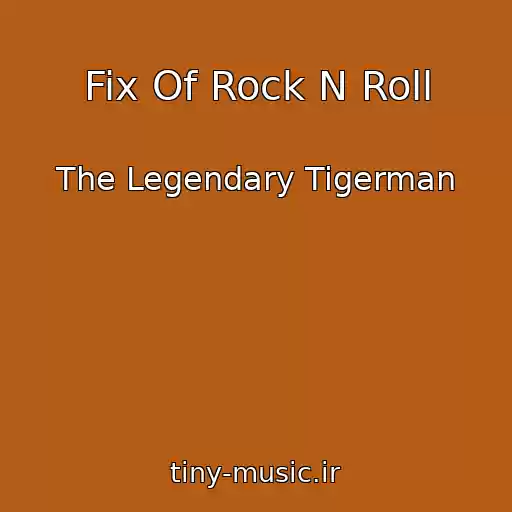 کاور آهنگ Fix Of Rock N Roll از The Legendary Tigerman