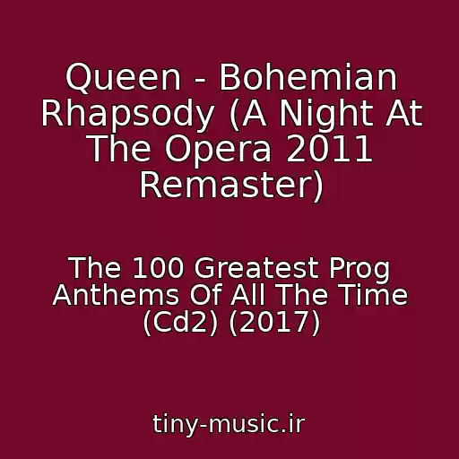 کاور آهنگ Queen - Bohemian Rhapsody (A Night At The Opera 2011 Remaster) از The 100 Greatest Prog Anthems Of All The Time (Cd2) (2017)