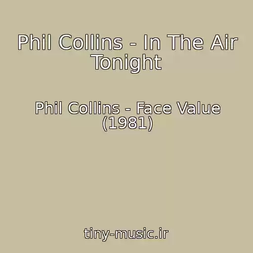 کاور آهنگ Phil Collins - In The Air Tonight از Phil Collins - Face Value (1981)