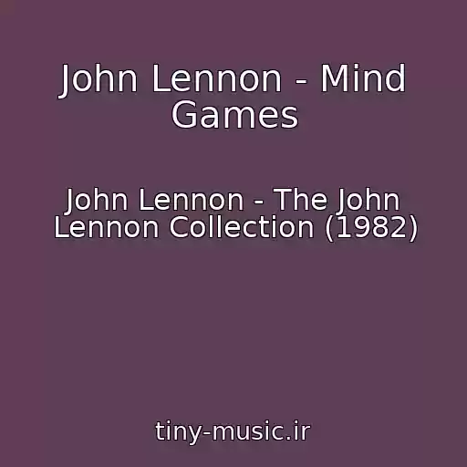 کاور آهنگ John Lennon - Mind Games از John Lennon - The John Lennon Collection (1982)