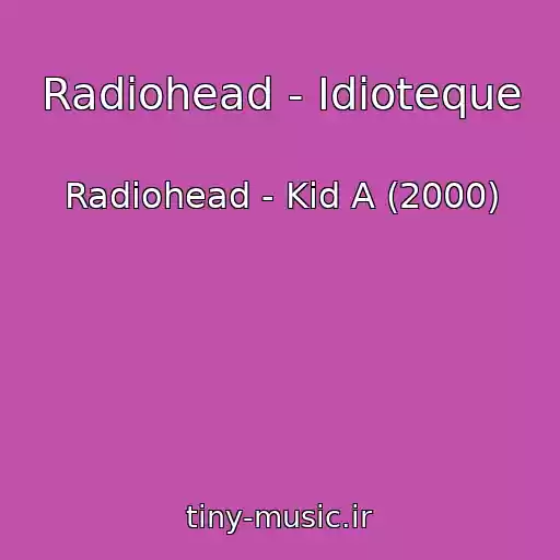 کاور آهنگ Radiohead - Idioteque از Radiohead - Kid A (2000)