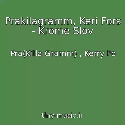کاور آهنگ Prakilagramm, Keri Fors - Krome Slov از Pra(Killa Gramm) , Kerry Fo