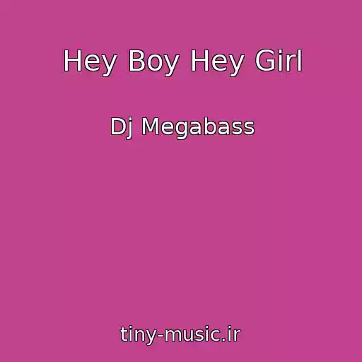 کاور آهنگ Hey Boy Hey Girl از Dj Megabass