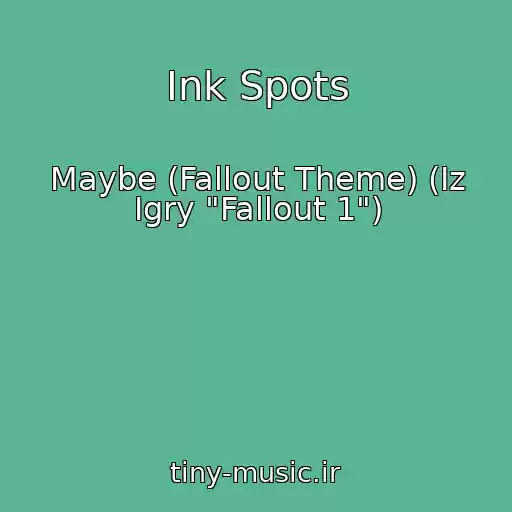 کاور آهنگ Ink Spots از Maybe (Fallout Theme) (Iz Igry "Fallout 1")