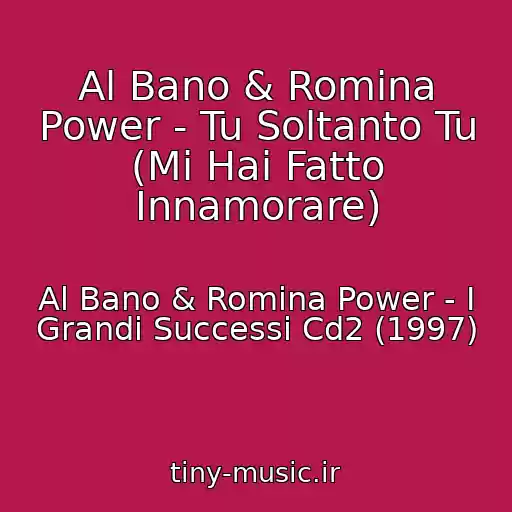 کاور آهنگ Al Bano & Romina Power - Tu Soltanto Tu (Mi Hai Fatto Innamorare) از Al Bano & Romina Power - I Grandi Successi Cd2 (1997)