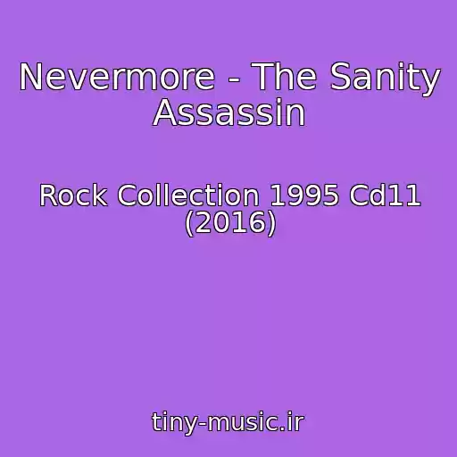 کاور آهنگ Nevermore - The Sanity Assassin از Rock Collection 1995 Cd11 (2016)