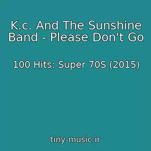 کاور آهنگ K.c. And The Sunshine Band - Please Don't Go از 100 Hits: Super 70S (2015)