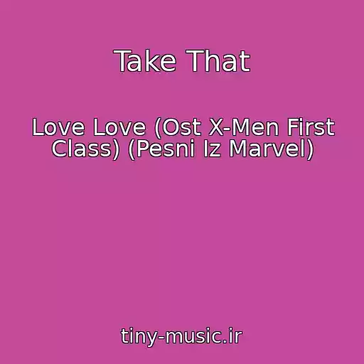 کاور آهنگ Take That از Love Love (Ost X-Men First Class) (Pesni Iz Marvel)