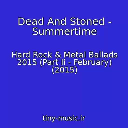 کاور آهنگ Dead And Stoned - Summertime از Hard Rock & Metal Ballads 2015 (Part Ii - February) (2015)