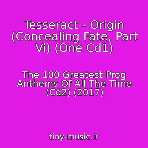 کاور آهنگ Tesseract - Origin (Concealing Fate, Part Vi) (One Cd1) از The 100 Greatest Prog Anthems Of All The Time (Cd2) (2017)
