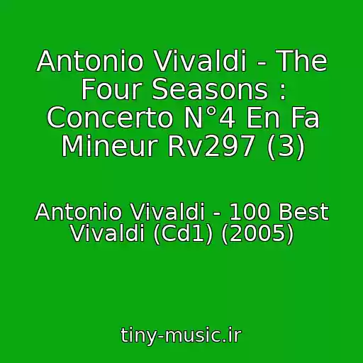 کاور آهنگ Antonio Vivaldi - The Four Seasons : Concerto N°4 En Fa Mineur Rv297 (3) از Antonio Vivaldi - 100 Best Vivaldi (Cd1) (2005)