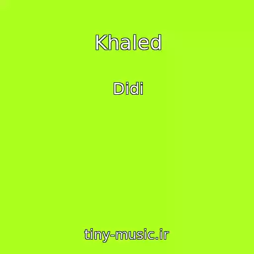 کاور آهنگ Khaled از Didi