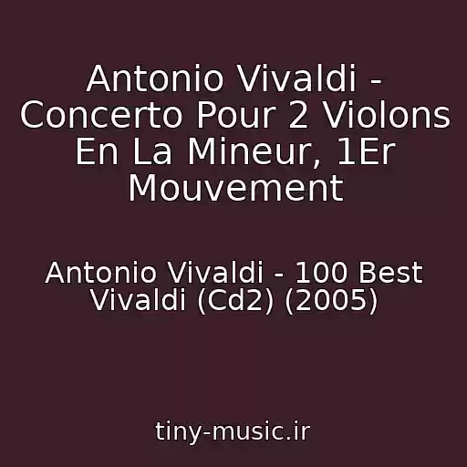 کاور آهنگ Antonio Vivaldi - Concerto Pour 2 Violons En La Mineur, 1Er Mouvement از Antonio Vivaldi - 100 Best Vivaldi (Cd2) (2005)