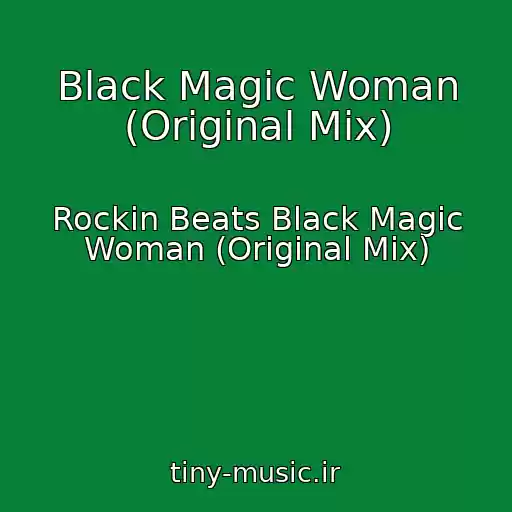 کاور آهنگ Black Magic Woman (Original Mix) از Rockin Beats Black Magic Woman (Original Mix)
