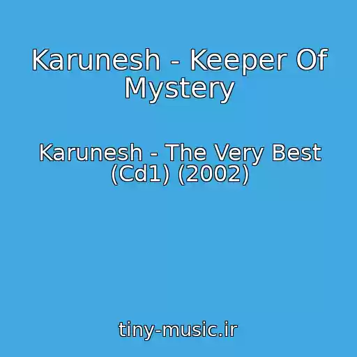 کاور آهنگ Karunesh - Keeper Of Mystery از Karunesh - The Very Best (Cd1) (2002)