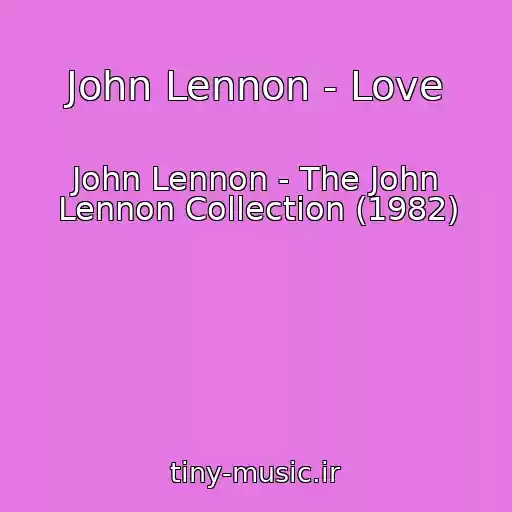 کاور آهنگ John Lennon - Love از John Lennon - The John Lennon Collection (1982)