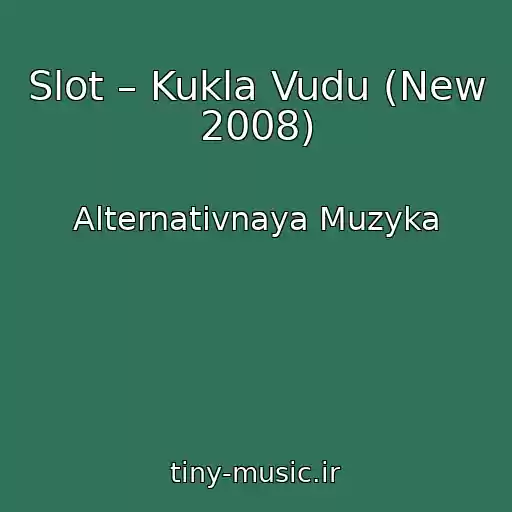 کاور آهنگ Slot – Kukla Vudu (New 2008) از Alternativnaya Muzyka
